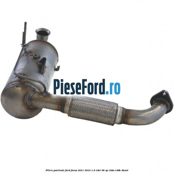 Filtru particule Ford Focus 2011-2014 1.6 TDCi 95 cp T3DA, T3DB diesel