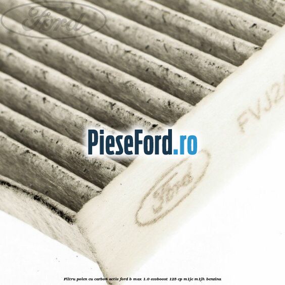 Filtru polen cu carbon activ Ford B-Max 1.0 EcoBoost 125 cp M1JE, M1JH benzina