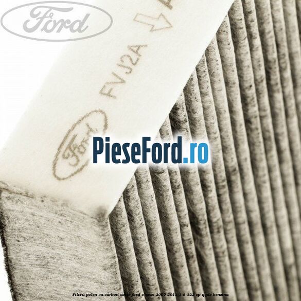 Filtru polen cu carbon activ Ford C-Max 2007-2011 1.8 122 cp QQDC benzina