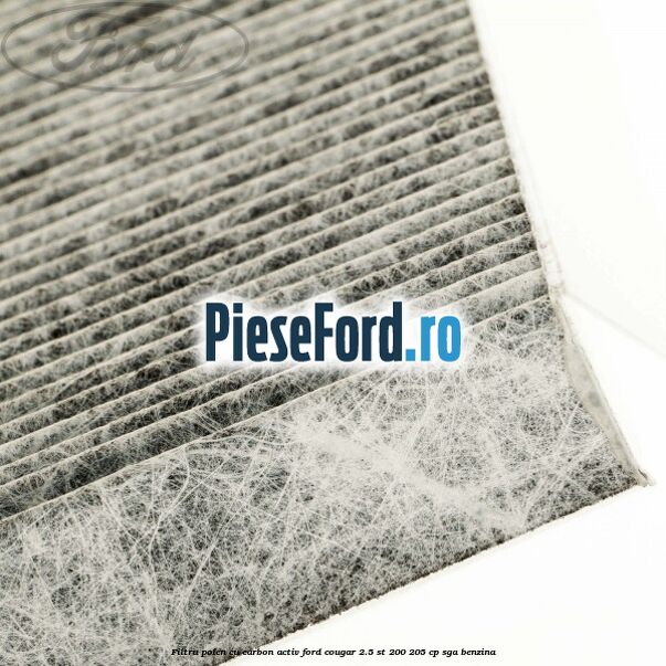 Filtru polen cu carbon activ Ford Cougar 2.5 ST 200 205 cp SGA benzina