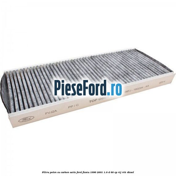 Filtru polen cu carbon activ Ford Fiesta 1996-2001 1.8 D 60 cp Filtru polen cu carbon activ Ford Fiesta 1996-2001 1.8 D 60 cp RTJ, RTK diesel