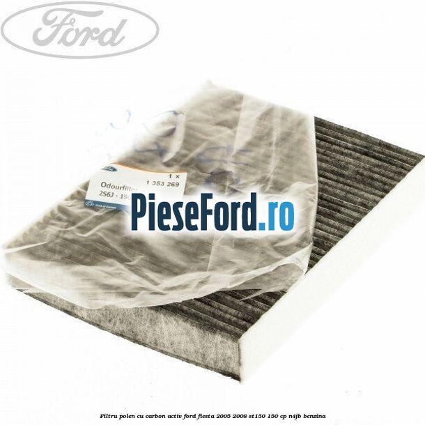 Filtru polen cu carbon activ Ford Fiesta 2005-2008 ST150 150 cp N4JB benzina
