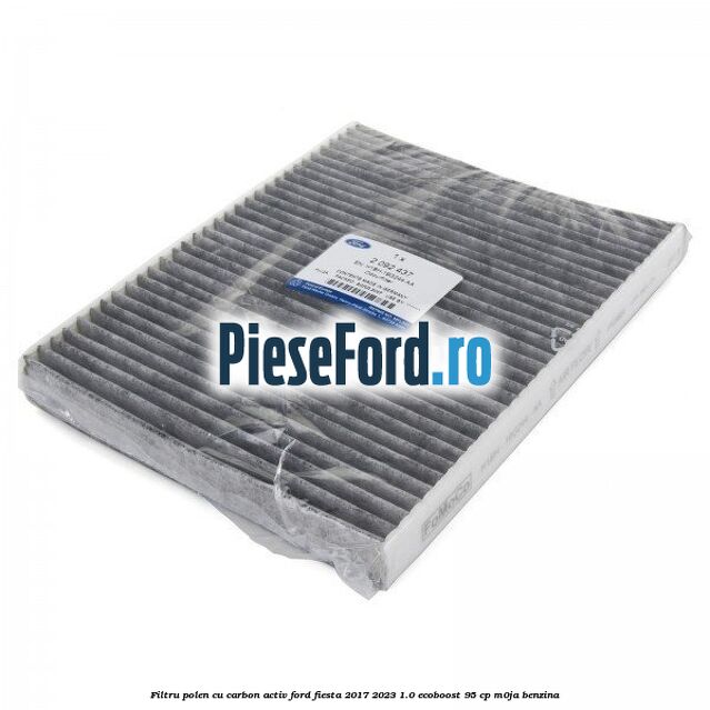 Filtru polen cu carbon activ Ford Fiesta 2017-2023 1.0 EcoBoost 95 cp