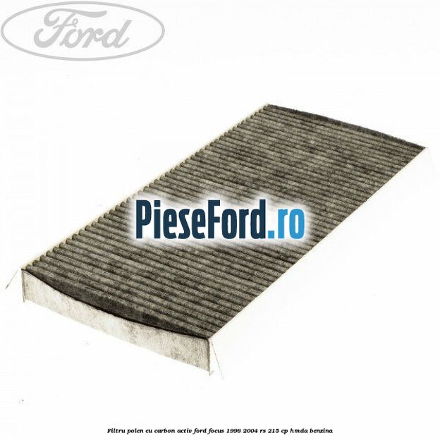 Filtru polen cu carbon activ Ford Focus 1998-2004 RS 215 cp HMDA benzina