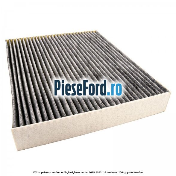 Filtru polen cu carbon activ Ford Focus Active 2019-2023 1.5 EcoBoost 150 cp YZDA benzina