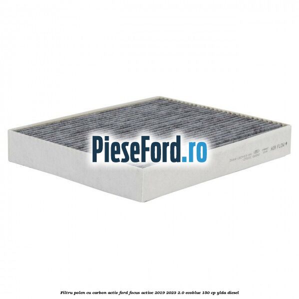 Filtru polen cu carbon activ Ford Focus Active 2019-2023 2.0 EcoBlue 150 cp Filtru polen cu carbon activ Ford Focus Active 2019-2023 2.0 EcoBlue 150 cp YLDA diesel