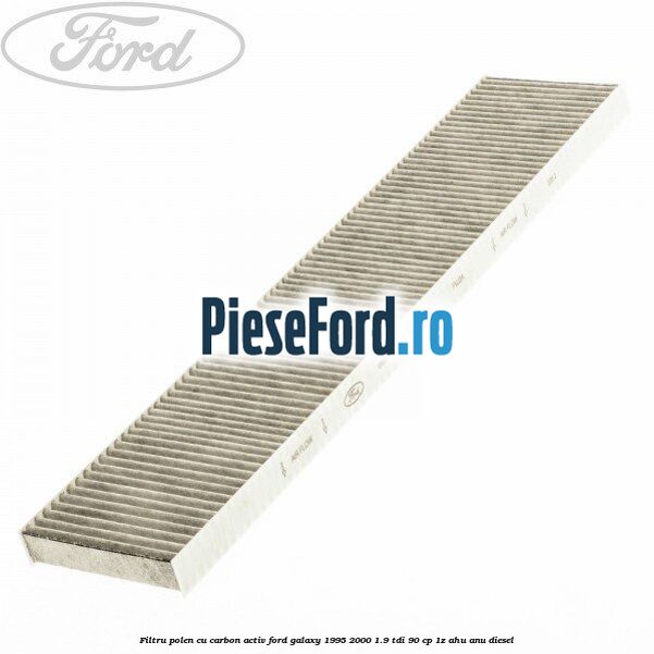 Filtru polen cu carbon activ Ford Galaxy 1995-2000 1.9 TDI 90 cp