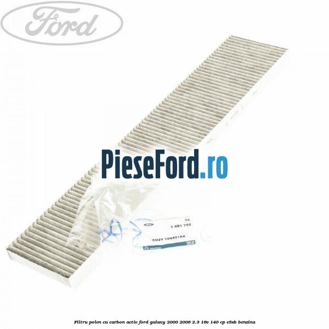 Filtru polen cu carbon activ Ford Galaxy 2000-2006 2.3 16V 140 cp E5SB benzina