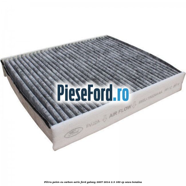 Filtru polen cu carbon activ Ford Galaxy 2007-2014 2.3 160 cp Filtru polen cu carbon activ Ford Galaxy 2007-2014 2.3 160 cp SEWA benzina