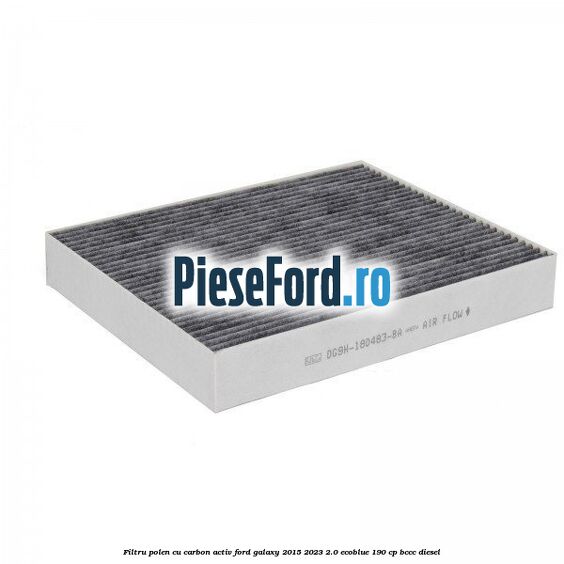 Filtru polen cu carbon activ Ford Galaxy 2015-2023 2.0 EcoBlue 190 cp BCCC diesel
