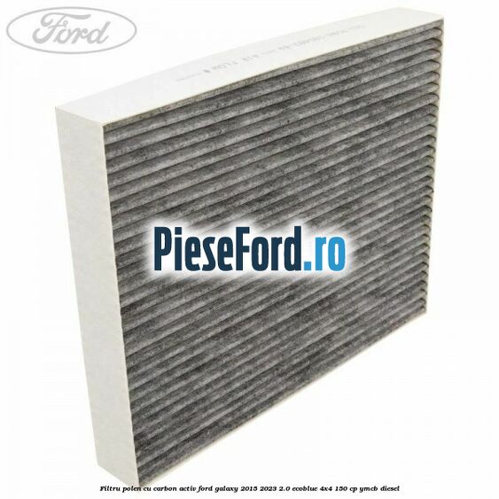 Filtru polen cu carbon activ Ford Galaxy 2015-2023 2.0 EcoBlue 4x4 150 cp Filtru polen cu carbon activ Ford Galaxy 2015-2023 2.0 EcoBlue 4x4 150 cp YMCB diesel
