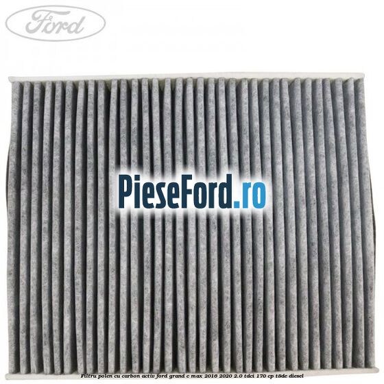 Filtru polen cu carbon activ Ford Grand C-Max 2016-2020 2.0 TDCi 170 cp Filtru polen cu carbon activ Ford Grand C-Max 2016-2020 2.0 TDCi 170 cp T8DE diesel