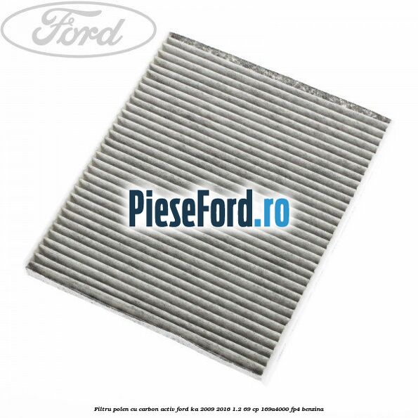 Filtru polen cu carbon activ Ford Ka 2009-2016 1.2 69 cp 169A4000, FP4 benzina