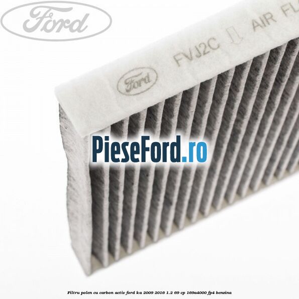 Filtru polen cu carbon activ Ford Ka 2009-2016 1.2 69 cp 169A4000, FP4 benzina