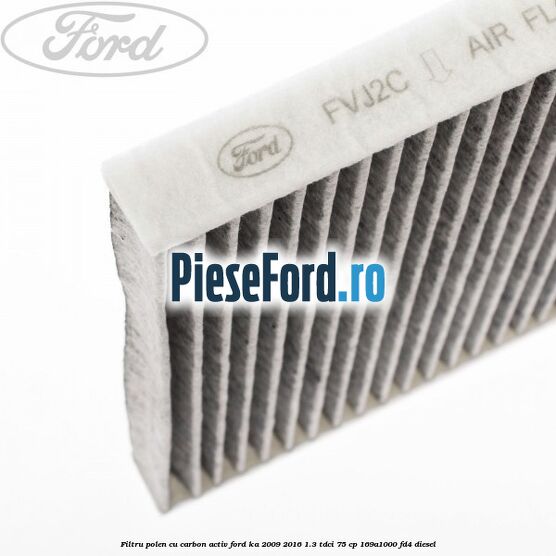 Filtru polen cu carbon activ Ford Ka 2009-2016 1.3 TDCi 75 cp Filtru polen cu carbon activ Ford Ka 2009-2016 1.3 TDCi 75 cp 169A1000, FD4 diesel