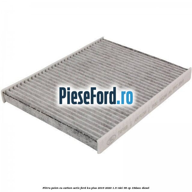 Filtru polen cu carbon activ Ford Ka plus 2019-2020 1.5 TDCI 95 cp 15DSOX diesel