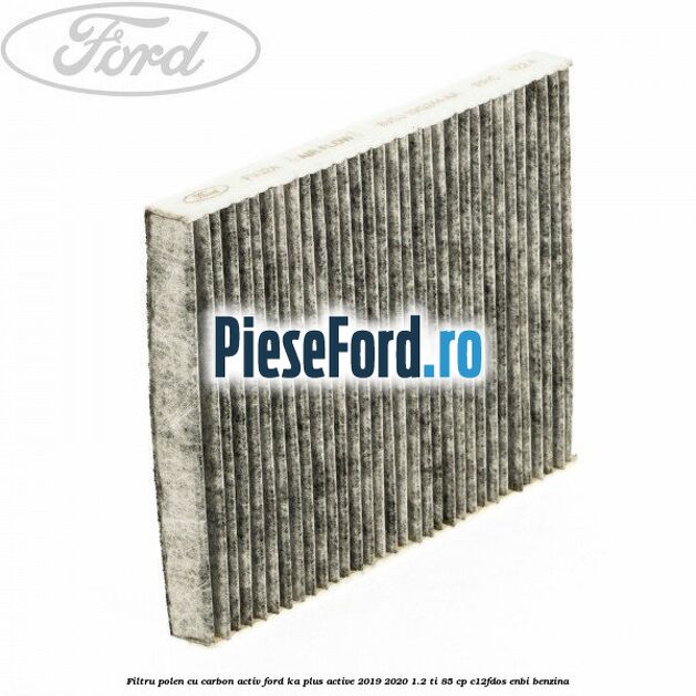 Filtru polen cu carbon activ Ford Ka plus Active 2019-2020 1.2 Ti 85 cp C12FDOS, ENBI benzina