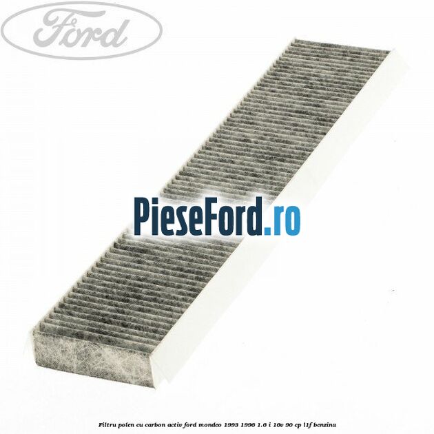 Filtru polen cu carbon activ Ford Mondeo 1993-1996 1.6 i 16V 90 cp L1F benzina