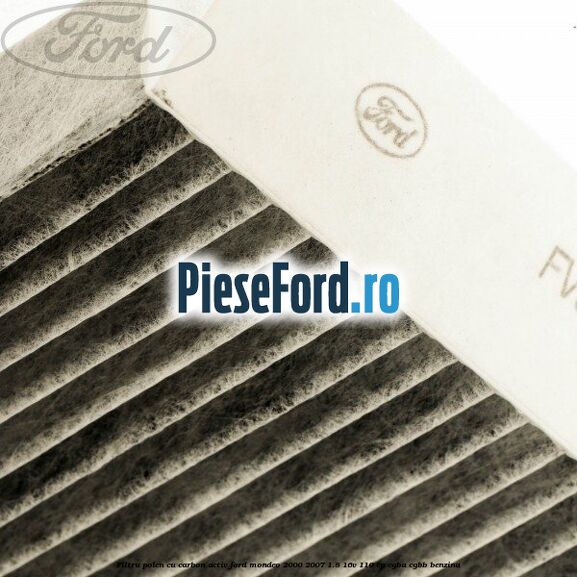 Filtru polen cu carbon activ Ford Mondeo 2000-2007 1.8 16V 110 cp CGBA, CGBB benzina