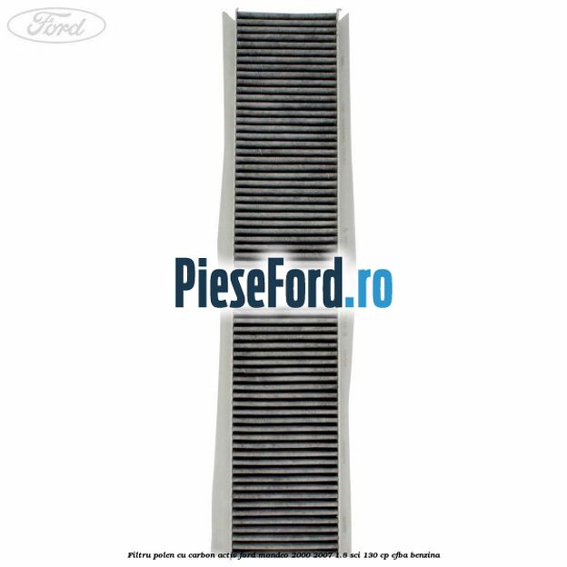 Filtru polen cu carbon activ Ford Mondeo 2000-2007 1.8 SCi 130 cp CFBA benzina