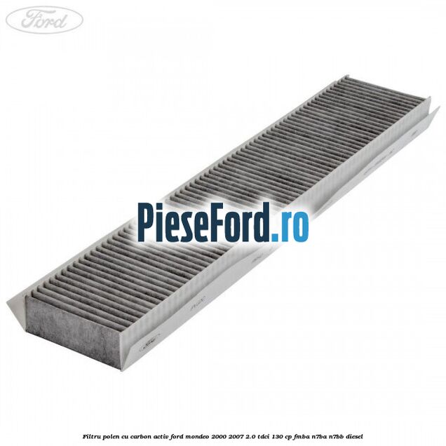 Filtru polen cu carbon activ Ford Mondeo 2000-2007 2.0 TDCi 130 cp