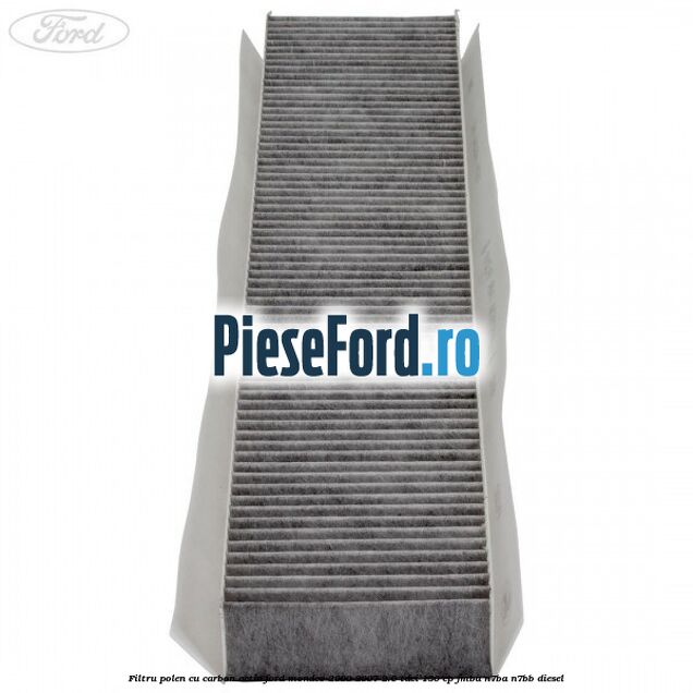 Filtru polen cu carbon activ Ford Mondeo 2000-2007 2.0 TDCi 130 cp Filtru polen cu carbon activ Ford Mondeo 2000-2007 2.0 TDCi 130 cp FMBA, N7BA, N7BB diesel