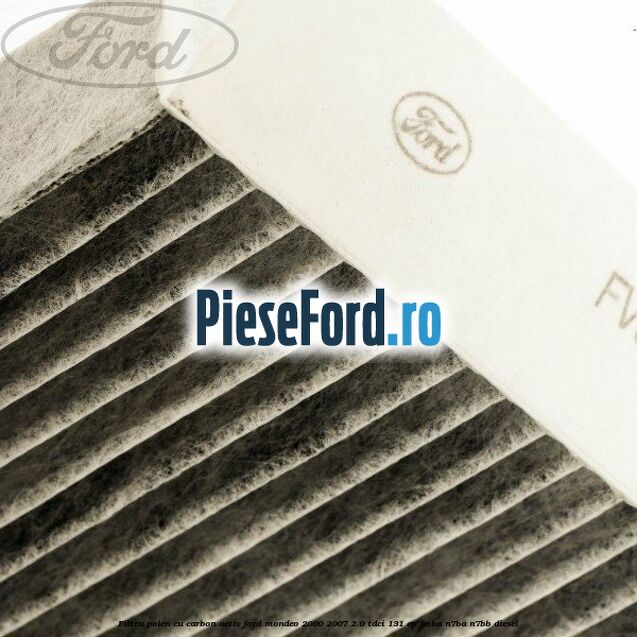 Filtru polen cu carbon activ Ford Mondeo 2000-2007 2.0 TDCi 131 cp FMBA, N7BA, N7BB diesel