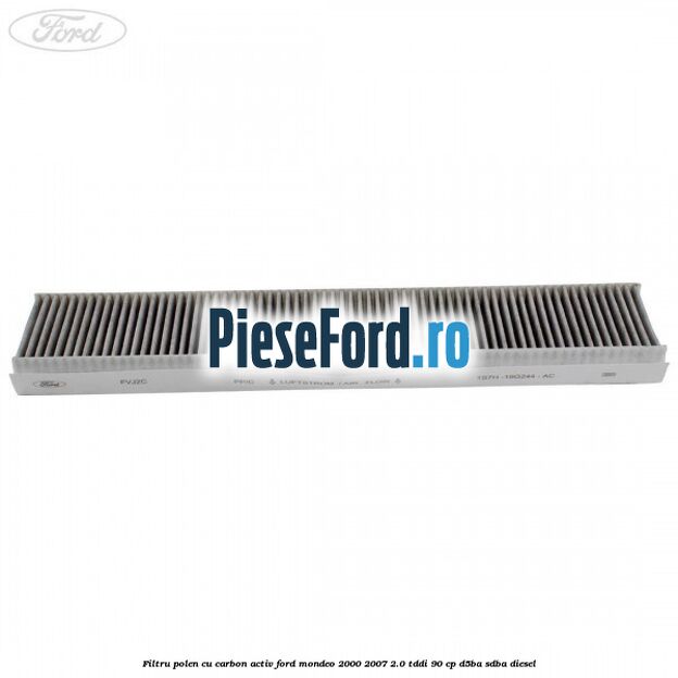 Filtru polen cu carbon activ Ford Mondeo 2000-2007 2.0 TDDI 90 cp D5BA, SDBA diesel