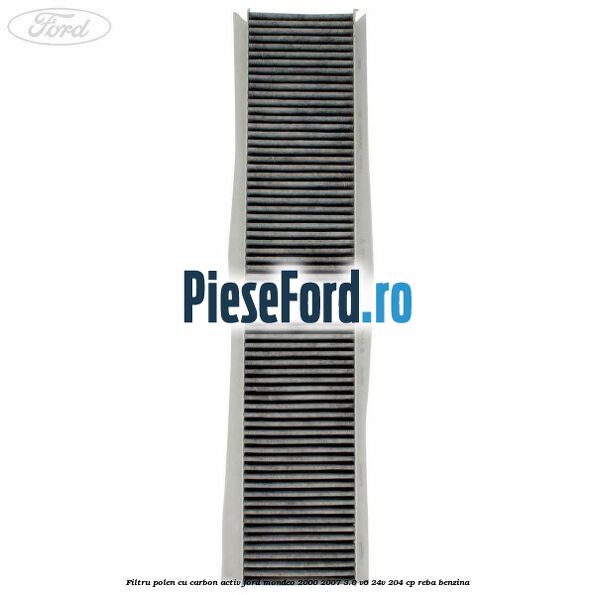 Filtru polen cu carbon activ Ford Mondeo 2000-2007 3.0 V6 24V 204 cp REBA benzina