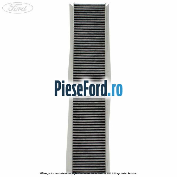 Filtru polen cu carbon activ Ford Mondeo 2000-2007 ST220 226 cp MEBA benzina