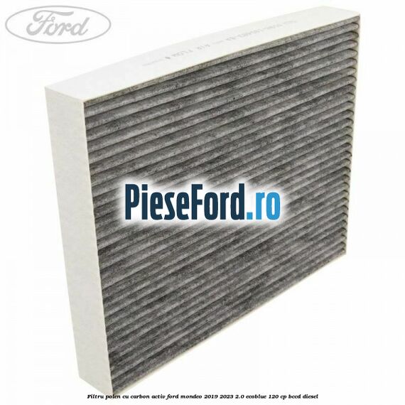 Filtru polen cu carbon activ Ford Mondeo 2019-2023 2.0 EcoBlue 120 cp Filtru polen cu carbon activ Ford Mondeo 2019-2023 2.0 EcoBlue 120 cp BCCD diesel