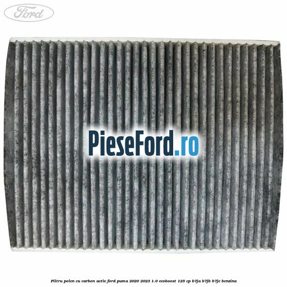 Filtru polen cu carbon activ Ford Puma 2020-2023 1.0 EcoBoost 125 cp B7JA, B7JB, B7JE benzina