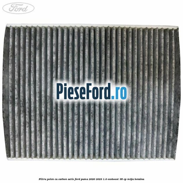 Filtru polen cu carbon activ Ford Puma 2020-2023 1.0 EcoBoost 95 cp M0JA benzina