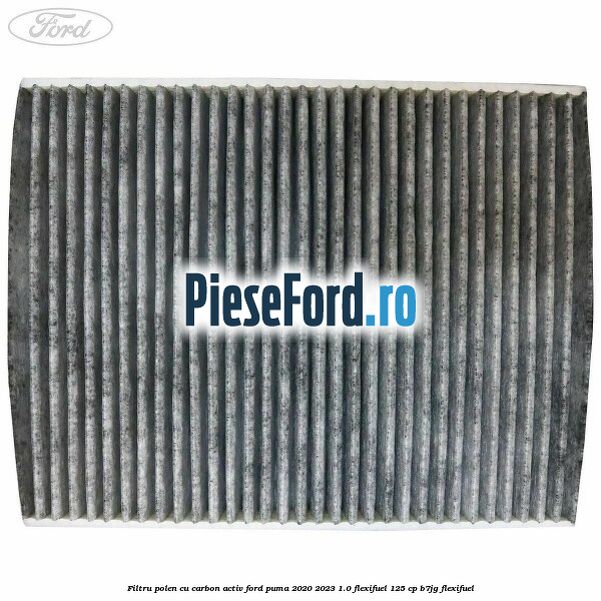 Filtru polen cu carbon activ Ford Puma 2020-2023 1.0 Flexifuel 125 cp B7JG Flexifuel