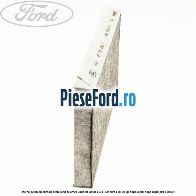 Filtru polen cu carbon activ Ford Tourneo Connect 2002-2014 1.8 Turbo Di 90 cp HCPA, HCPB, HCPC, HCPD, P9PA diesel