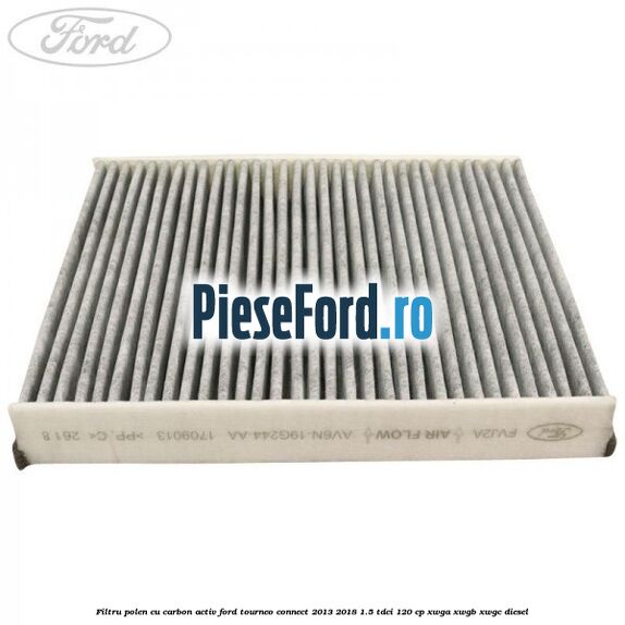 Filtru polen cu carbon activ Ford Tourneo Connect 2013-2018 1.5 TDCi 120 cp