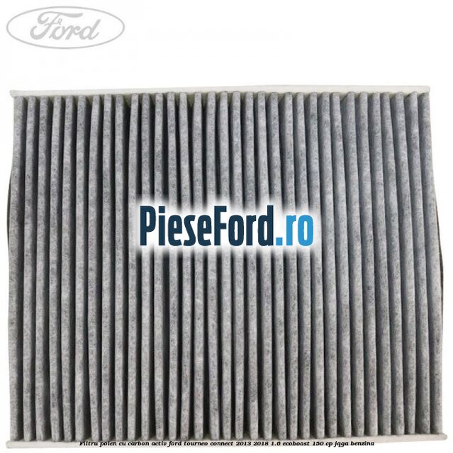 Filtru polen cu carbon activ Ford Tourneo Connect 2013-2018 1.6 EcoBoost 150 cp Filtru polen cu carbon activ Ford Tourneo Connect 2013-2018 1.6 EcoBoost 150 cp JQGA benzina