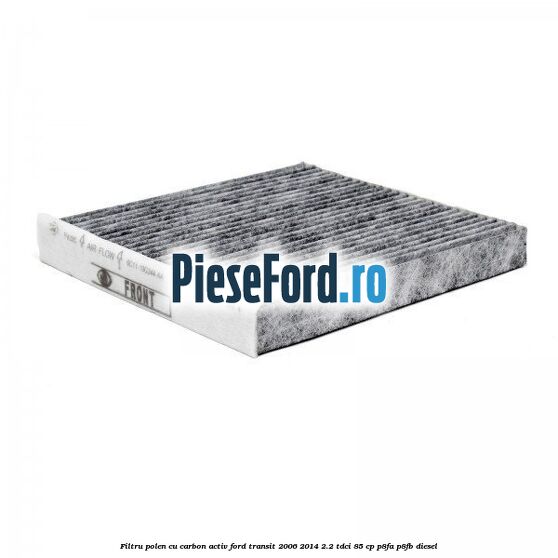 Filtru polen cu carbon activ Ford Transit 2006-2014 2.2 TDCi 85 cp P8FA, P8FB diesel
