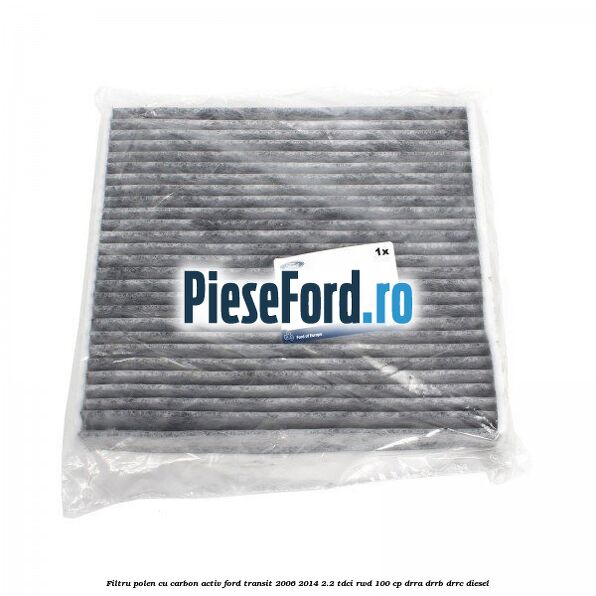 Filtru polen cu carbon activ Ford Transit 2006-2014 2.2 TDCi RWD 100 cp DRRA, DRRB, DRRC diesel