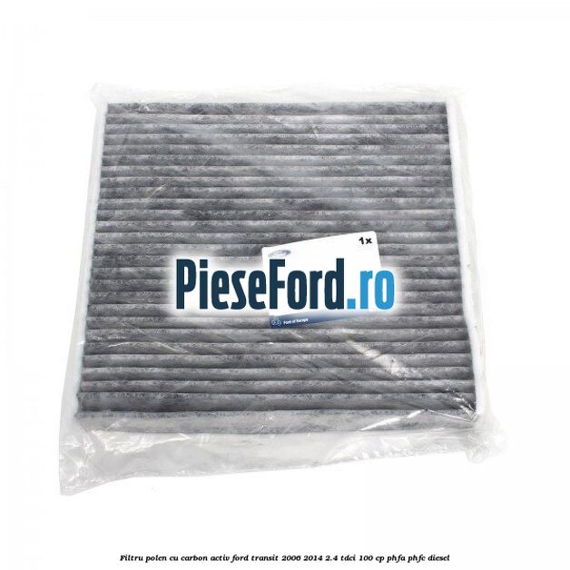 Filtru polen cu carbon activ Ford Transit 2006-2014 2.4 TDCi 100 cp