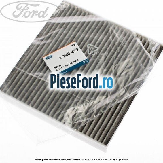 Filtru polen cu carbon activ Ford Transit 2006-2014 2.4 TDCi 4x4 140 cp Filtru polen cu carbon activ Ford Transit 2006-2014 2.4 TDCi 4x4 140 cp H9FB diesel