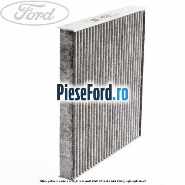 Filtru polen cu carbon activ Ford Transit 2006-2014 3.2 TDCi 200 cp SAFA, SAFB diesel