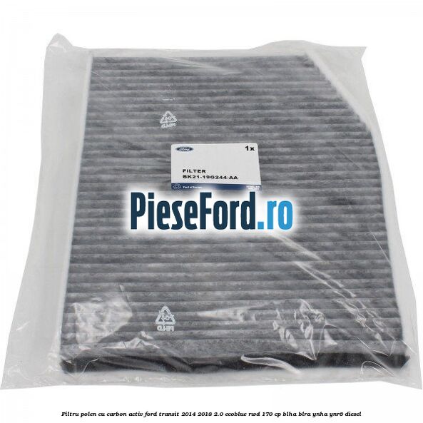 Filtru polen cu carbon activ Ford Transit 2014-2018 2.0 EcoBlue RWD 170 cp