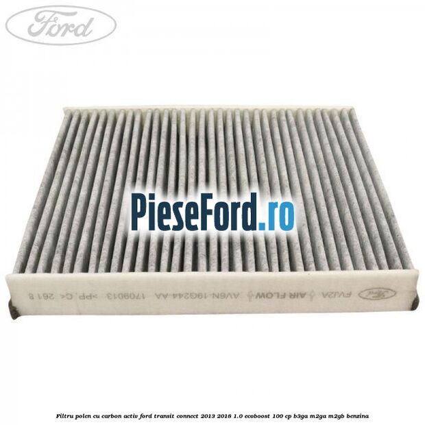 Filtru polen cu carbon activ Ford Transit Connect 2013-2018 1.0 EcoBoost 100 cp