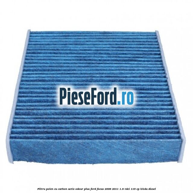 Filtru polen cu carbon activ Odour Plus Ford Focus 2008-2011 1.8 TDCi 115 cp Filtru polen cu carbon activ Odour Plus Ford Focus 2008-2011 1.8 TDCi 115 cp KKDA diesel