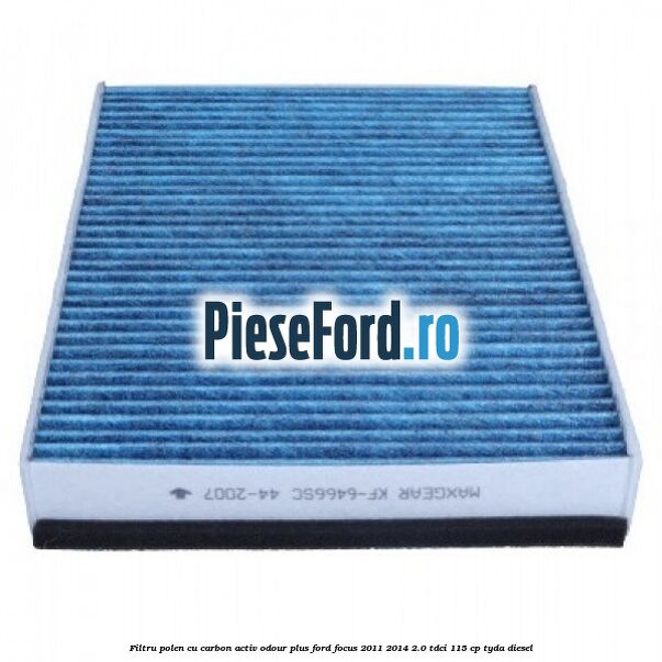 Filtru polen cu carbon activ Odour Plus Ford Focus 2011-2014 2.0 TDCi 115 cp TYDA diesel