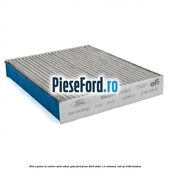 Filtru polen cu carbon activ Odour Plus Ford Focus 2019-2023 1.0 EcoBoost 125 cp B7DA benzina