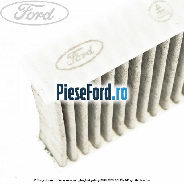 Filtru polen cu carbon activ Odour Plus Ford Galaxy 2000-2006 2.3 16V 140 cp E5SB benzina