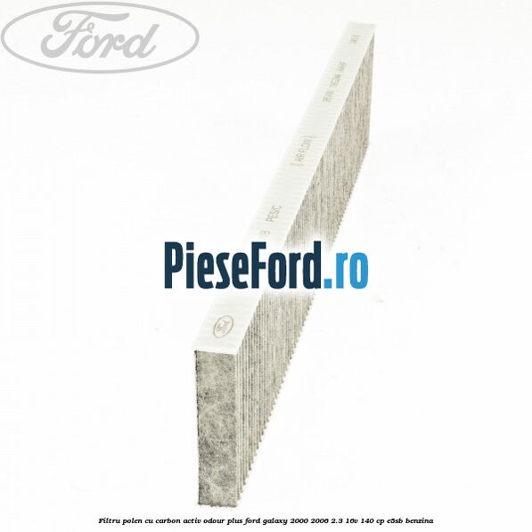 Filtru polen cu carbon activ Odour Plus Ford Galaxy 2000-2006 2.3 16V 140 cp E5SB benzina