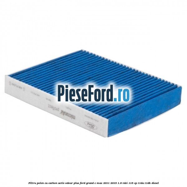 Filtru polen cu carbon activ Odour Plus Ford Grand C-Max 2011-2015 1.6 TDCi 115 cp T1DA, T1DB diesel